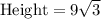 \text{Height}=9\sqrt{3}
