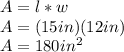 A=l*w\\A=(15in)(12in)\\A=180in^2