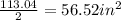\frac{113.04}{2}=56.52in^2