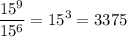 $\frac{15^9}{15^6} = 15^3=3375$