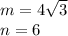 m = 4\sqrt 3\\n = 6