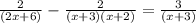 \frac{2}{(2x+6)}-\frac{2}{(x+3)(x+2)}=\frac{3}{(x+3)}
