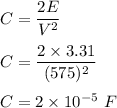 C=\dfrac{2E}{V^2}\\\\C=\dfrac{2\times 3.31}{(575)^2}\\\\C=2\times 10^{-5}\ F