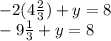-2(4\frac{2}{3})+y=8\\ -9\frac{1}{3} +y=8\\