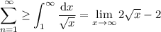 \displaystyle\sum_{n=1}^\infty\ge\int_1^\infty\frac{\mathrm dx}{\sqrt x}=\lim_{x\to\infty}2\sqrt x-2