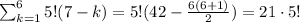 \sum_{k=1}^{6}5!(7-k) = 5!(42-\frac{6(6+1)}{2}) = 21\cdot 5!