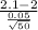 \frac{2.1-2}{\frac{0.05}{\sqrt{50} } }