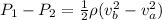 P_1 - P_2 = \frac{1}{2} \rho (v_b^2 - v_a^2)