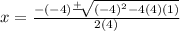x=\frac{-(-4)\frac{+}{}\sqrt[]{(-4)^2-4(4)(1)}  }{2(4)}