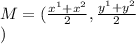 M=(\frac{x^{1}+x^{2}}{2},\frac{y^{1}+y^{2} }{2}\\)