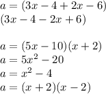 a = (3x - 4  +  2x - 6) \\ (3x - 4  -  2x +6 )  \\  \\  a = (5x  - 10)(x + 2) \\ a = 5 {x}^{2}  - 20 \\ a =  {x}^{2}  - 4 \\ a = (x + 2)(x - 2)