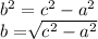 b^2=c^2-a^2\\b=\sqrt[]{c^2-a^2}