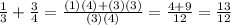 \frac{1}{3}+\frac{3}{4}=\frac{(1)(4)+(3)(3)}{(3)(4)} =\frac{4+9}{12} =\frac{13}{12}