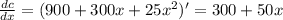 \frac{dc}{dx}= (900+300x+25x^2)'=300+50x