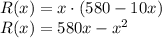 R(x)=x\cdot (580-10x)\\R(x)=580x-x^2