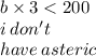 b \times 3 < 200 \\ i \: don't \\ have \: a steric \: