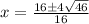 x=\frac{16\pm 4\sqrt{46} }{16}