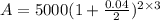 A=5000(1+\frac{0.04}{2})^{2 \times 3}