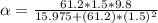 \alpha  = \frac{61.2 * 1.5 * 9.8}{15.975 + (61.2 ) * (1.5)^2}