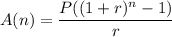 A(n) = \dfrac{P((1 + r)^{n}-1)}{r}