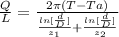 \frac{Q}{L}   = \frac{2 \pi (T - Ta)}{ \frac{ln [\frac{d}{D} ]}{z_1}  +  \frac{ln [\frac{d}{D} ]}{z_2}}