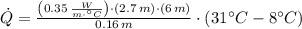 \dot Q = \frac{\left(0.35\,\frac{W}{m\cdot ^{\circ}C} \right)\cdot (2.7\,m)\cdot (6\,m)}{0.16\,m} \cdot (31^{\circ}C - 8^{\circ}C)