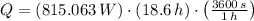 Q = (815.063\,W)\cdot (18.6\,h)\cdot \left(\frac{3600\,s}{1\,h} \right)