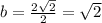 b=\frac{2\sqrt{2}}{2}=\sqrt{2}
