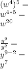 (w^4)^5=\\w^{4*5}=\\w^{20}\\\\\frac{y^9}{y^2}=\\ y^{9-2}=\\y^7