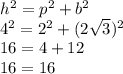 h^{2} = p^{2} + b^{2}   \\4^2 = 2^2 + (2\sqrt{3})^2\\ 16 = 4 +12\\16 = 16
