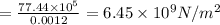 =\frac{77.44\times 10^5}{0.0012}=6.45\times 10^9N/m^2