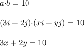 a{\cdot} b=10\\\\(3i+2j){\cdot} (xi+yj)=10\\\\3x+2y=10
