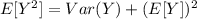 E[Y^2] = Var(Y)+(E[Y])^2
