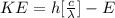 KE = h[\frac{c}{\lambda}  ] - E