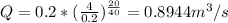 Q=0.2*(\frac{4}{0.2} )^{\frac{20}{40} } =0.8944m^{3} /s