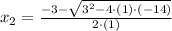 x_{2} = \frac{-3-\sqrt{3^{2}-4\cdot (1)\cdot (-14)}}{2\cdot (1)}