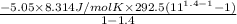 \frac{-5.05 \times 8.314 J/mol K \times 292.5 (11^{1.4 - 1} - 1)}{1 - 1.4}