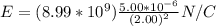 E=(8.99*10^{9} )\frac{5.00*10^{-6} }{(2.00)^2}   N/C