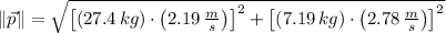 \|\vec p \| = \sqrt{\left[(27.4\,kg)\cdot \left(2.19\,\frac{m}{s} \right)\right]^{2}+\left[(7.19\,kg)\cdot \left(2.78\,\frac{m}{s} \right)\right]^{2}}