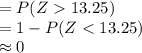 =P(Z13.25)\\=1-P(Z