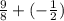 \frac{9}{8}+(-\frac{1}{2})