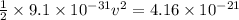 \frac{1}{2}\times 9.1\times 10^{-31}v^2=4.16\times 10^{-21}