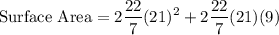 $\text{Surface Area}	=2\frac{22}{7} (21)^2+2\frac{22}{7} (21) (9)$