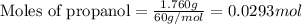 \text{Moles of propanol}=\frac{1.760g}{60g/mol}=0.0293mol