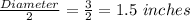 \frac{Diameter}{2} =\frac{3}{2} =1.5\ inches