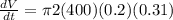 \frac{dV}{dt} = \pi 2(400)(0.2)(0.31)