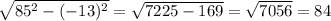 \sqrt{85^2-(-13)^2} =\sqrt{7225-169} =\sqrt{7056} =84