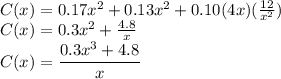 C(x) =0.17x^2+0.13x^2+0.10(4x)(\frac{12}{x^2})\\C(x)=0.3x^2+\frac{4.8}{x} \\C(x)=\dfrac{0.3x^3+4.8}{x}
