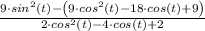 \frac{9\cdot sin^{2}(t)-\left (9\cdot cos^{2}(t)-18\cdot cos(t)+9  \right )}{2\cdot cos^{2}(t)-4\cdot cos(t)+2}
