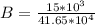 B = \frac{15*10^3}{41.65*10^4}